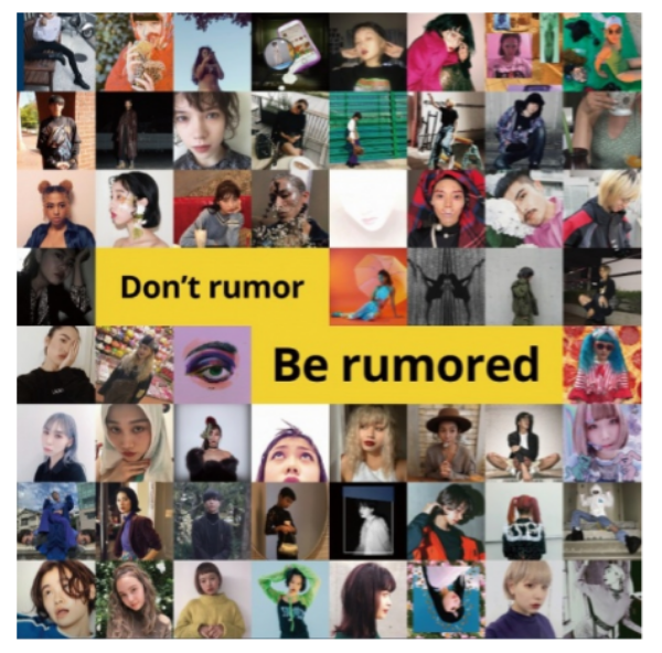 「Don’t rumor, Be rumored.（世界中に噂されよ）」